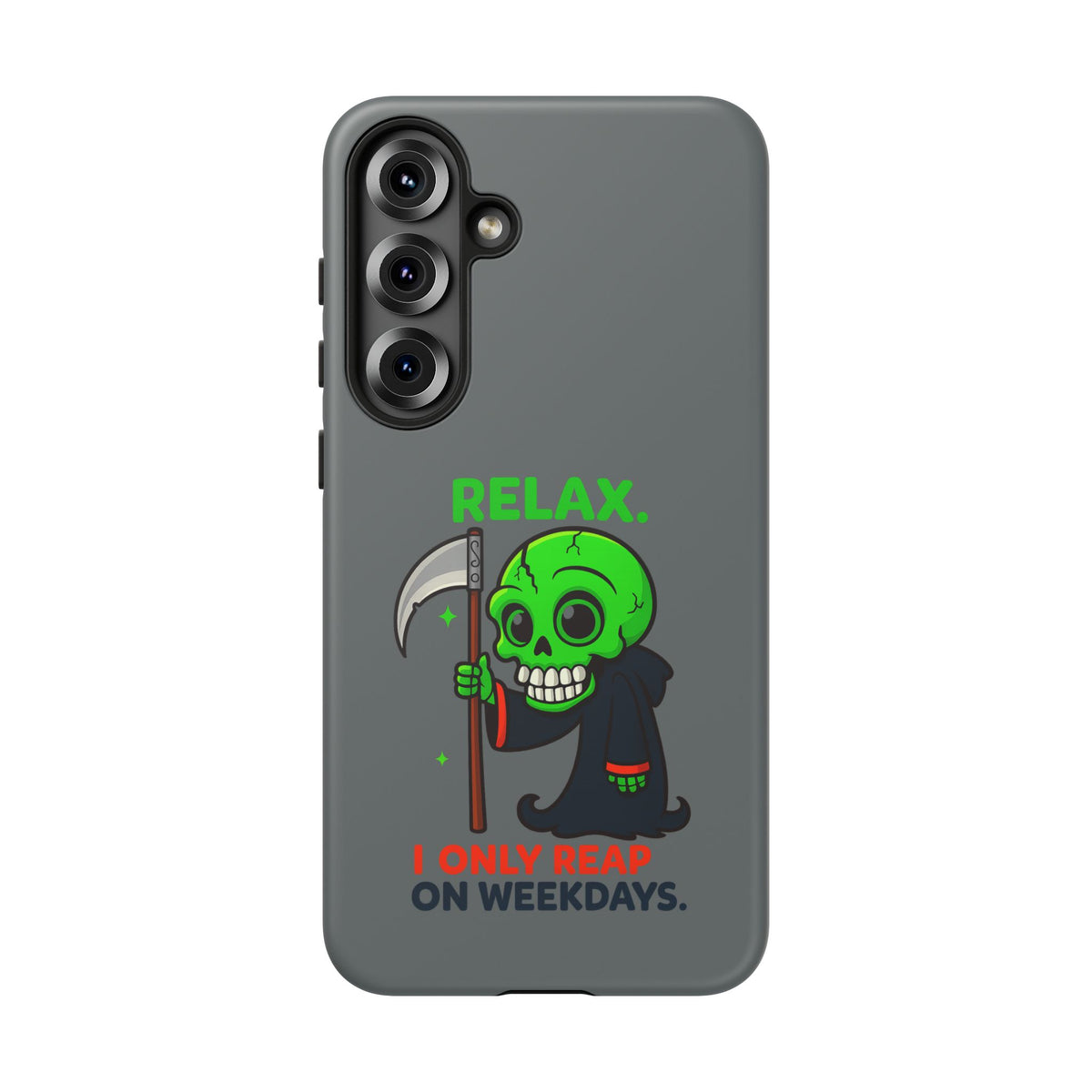 Phone Case — 'Relax. I Only Reap on Weekdays.' Cute Green Grim Reaper Protective Cover