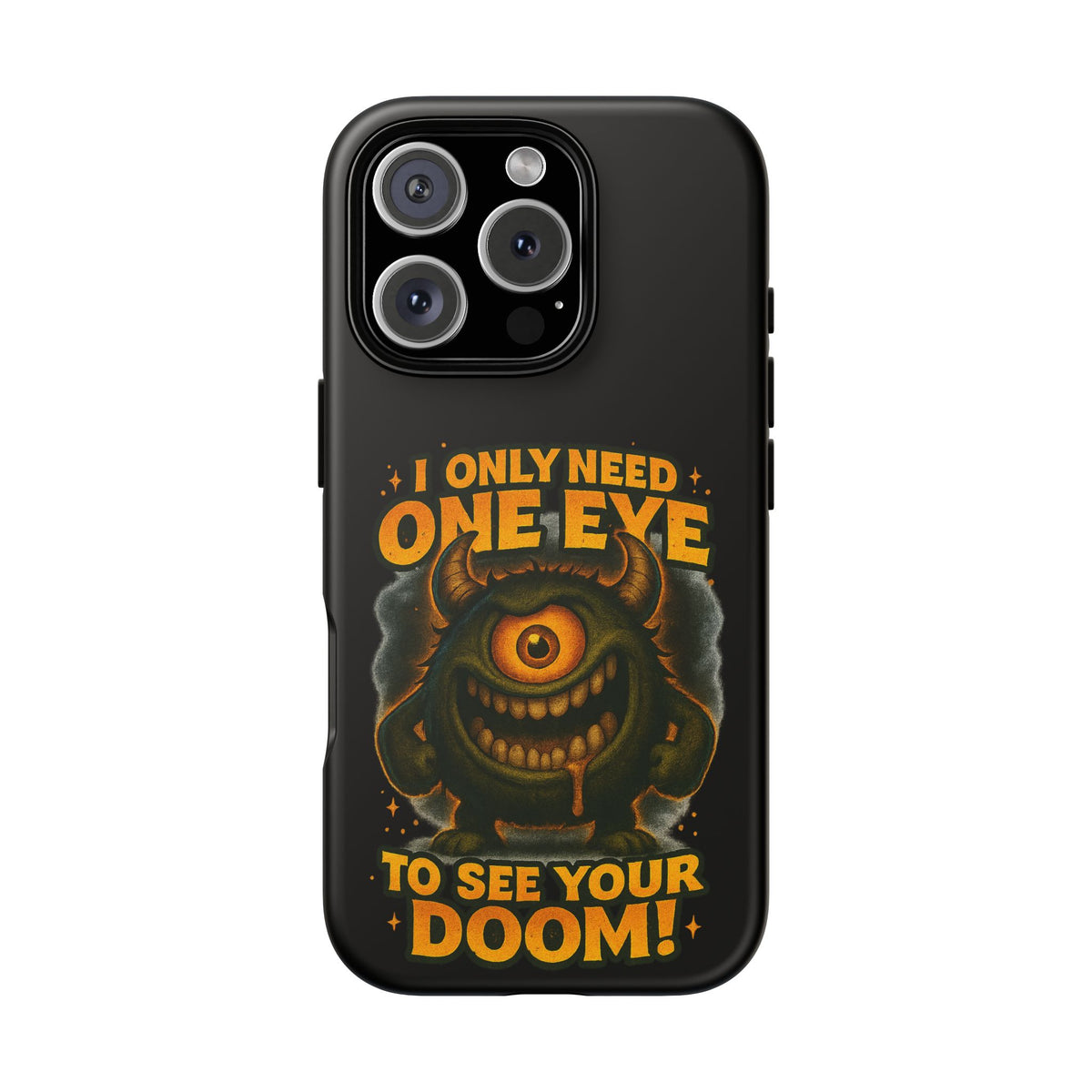 Monster One-Eye Phone Case — "I Only Need One Eye to See Your Doom"