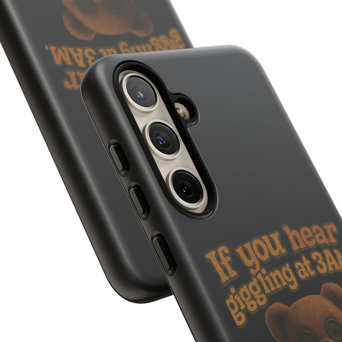 Phone Case — Creepy Teddy Design: "If you hear giggling at 3AM, that was me."