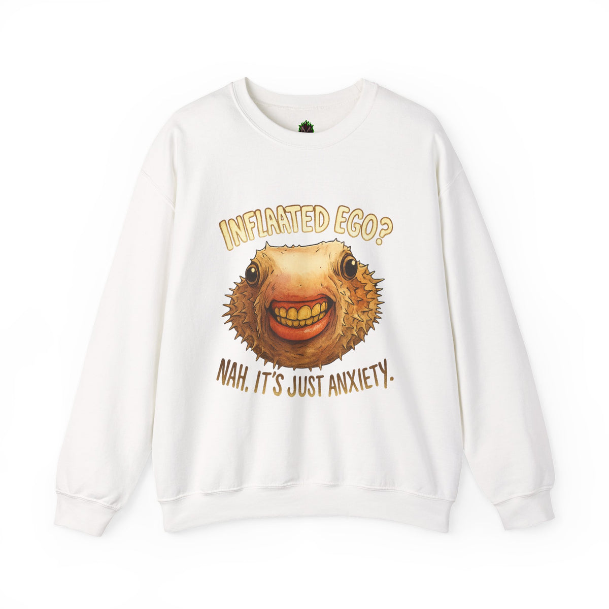 Inflated Ego? Nah, It’s Just Anxiety Crewneck Sweatshirt