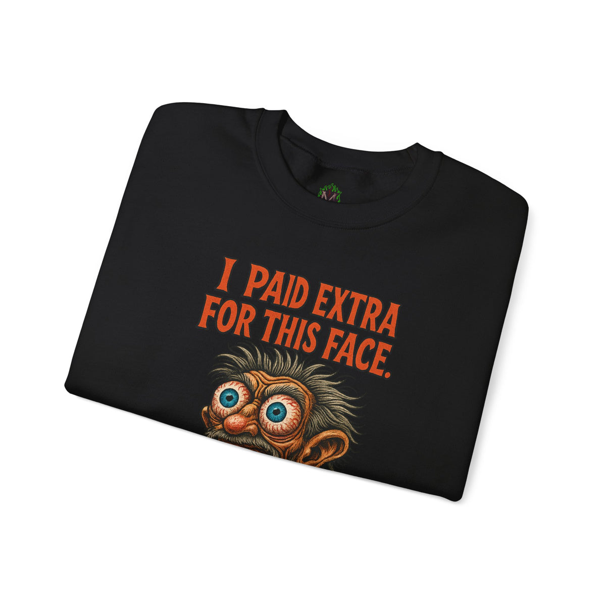 I Paid Extra for This Face Sweatshirt