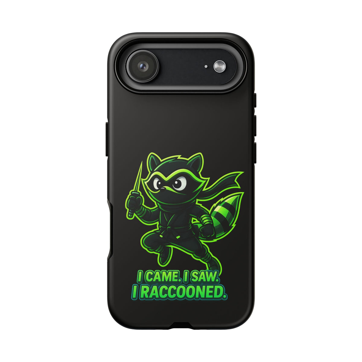 Raccoon Ninja Phone Case — "I Came. I Saw. I Raccooned." Protective iPhone Cover