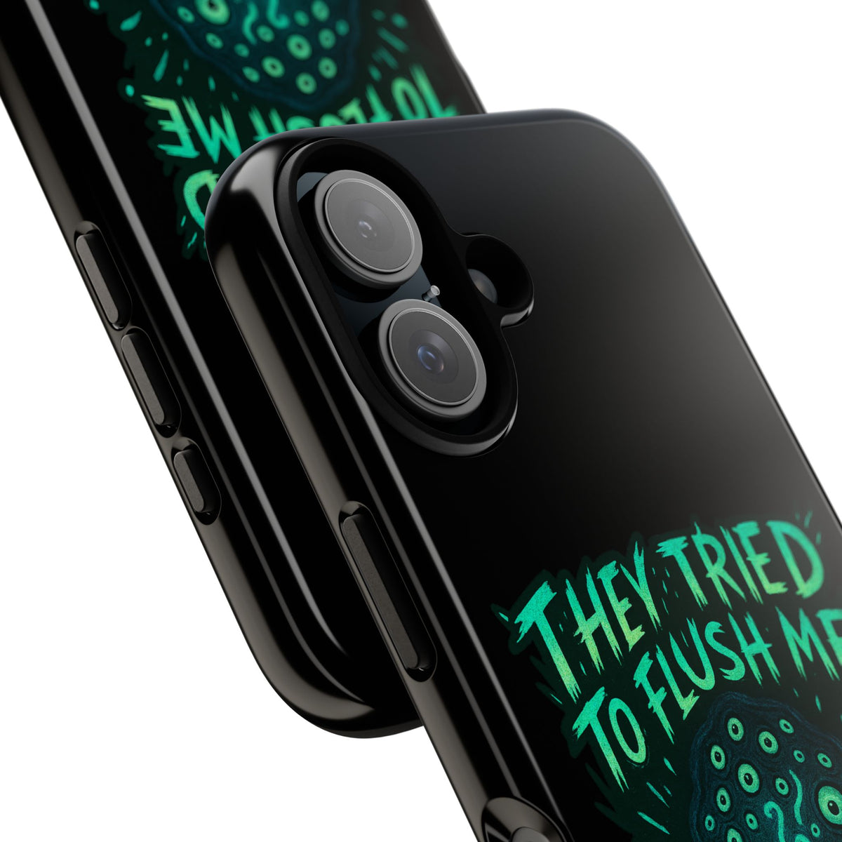 Phone Case — Glow Monster "They Tried to Flush Me, Big Mistake"