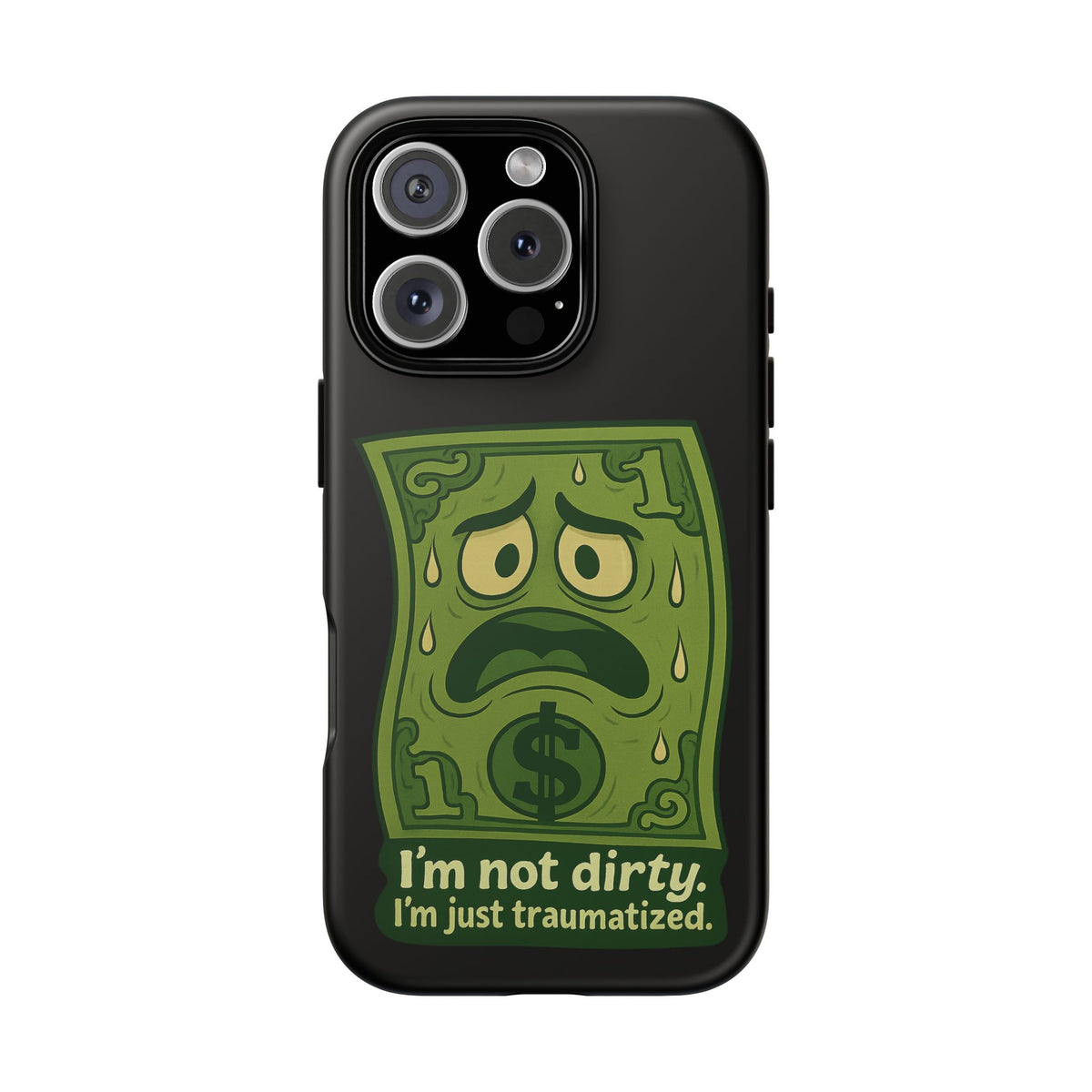 Phone Case — Funny Traumatized Dollar Bill Design ("I'm not dirty, I'm just traumatized")