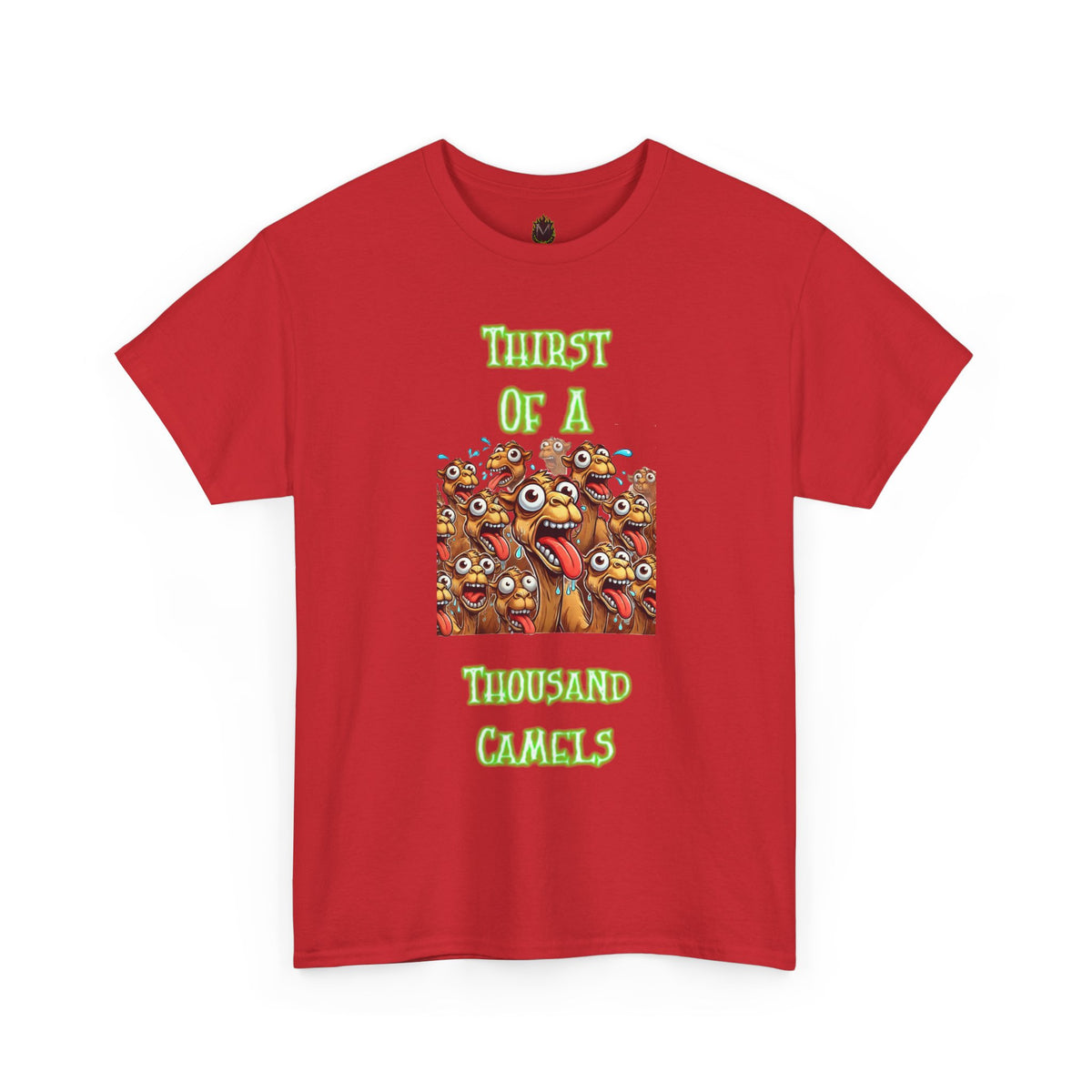 "Thirst of a Thousand Camels" Funny T-Shirt