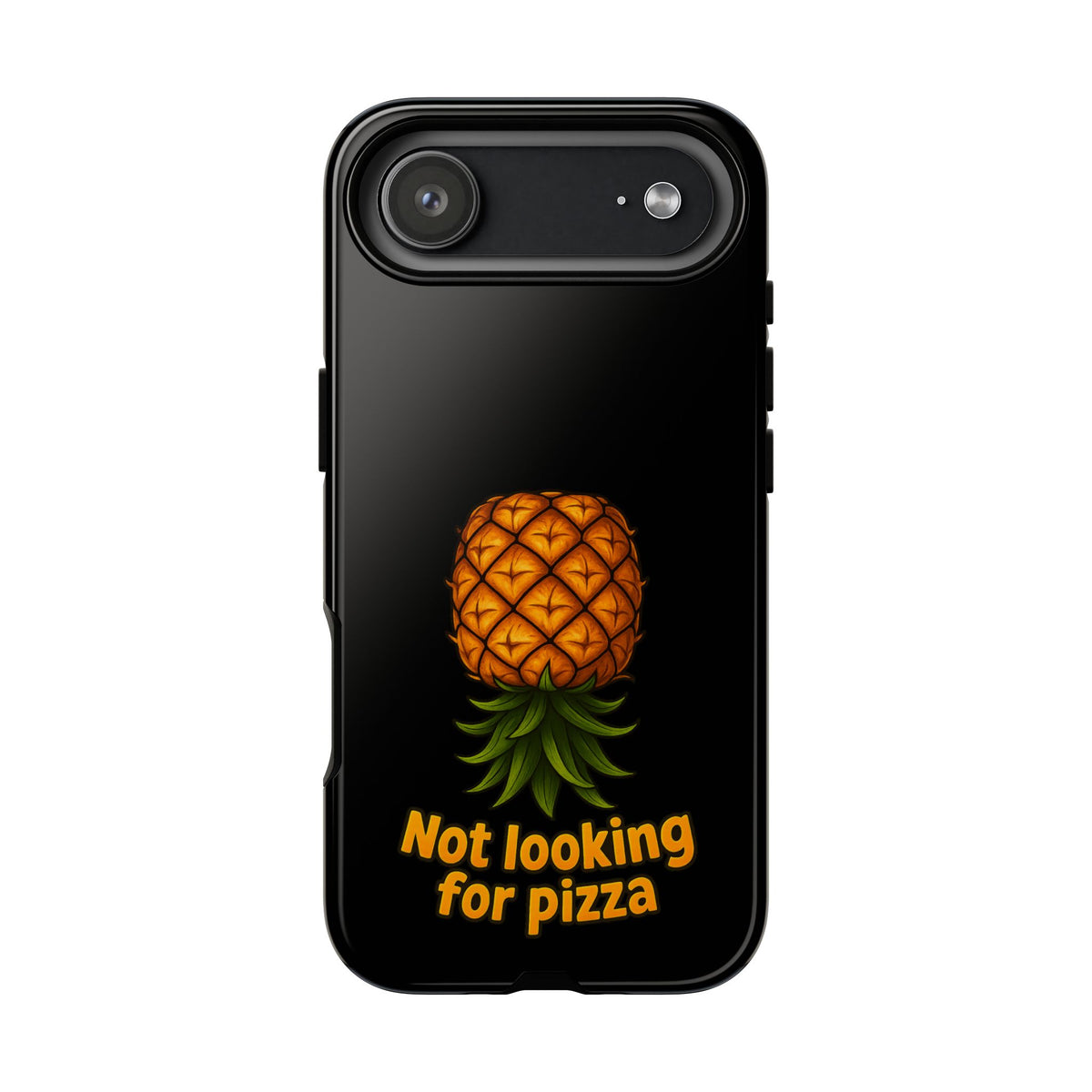 Phone Case — Tropical Pineapple "Not looking for pizza" Protective Cover