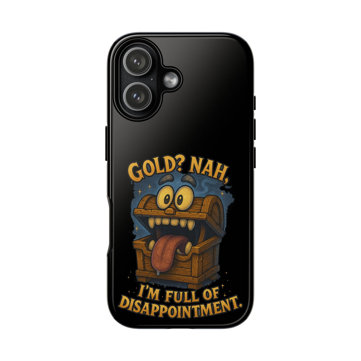 Phone Case — “Gold? Nah, I’m Full of Disappointment” Funny Treasure Chest Design