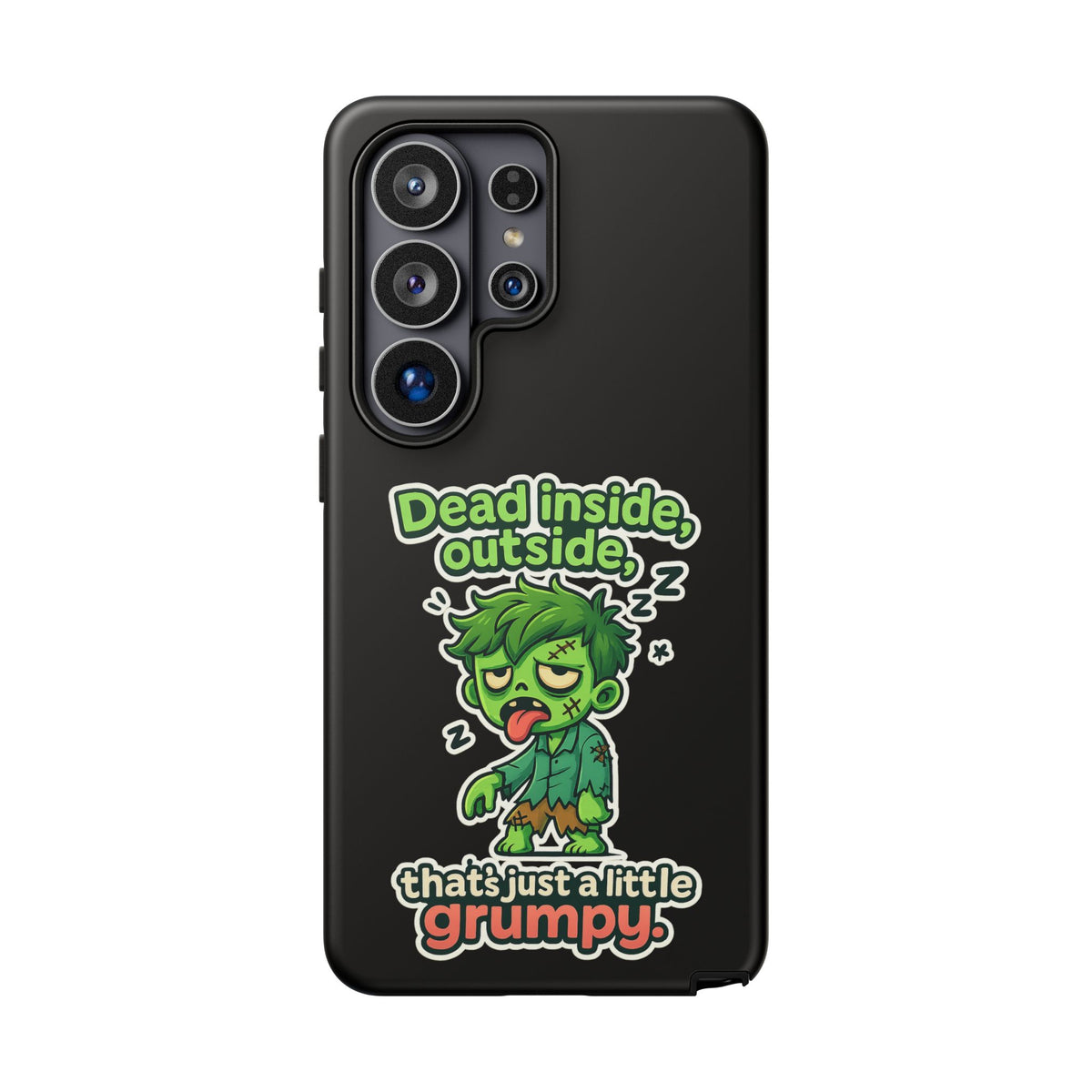 Phone Case — "Dead Inside, Outside, That's Just a Little Grumpy" Cute Zombie Design