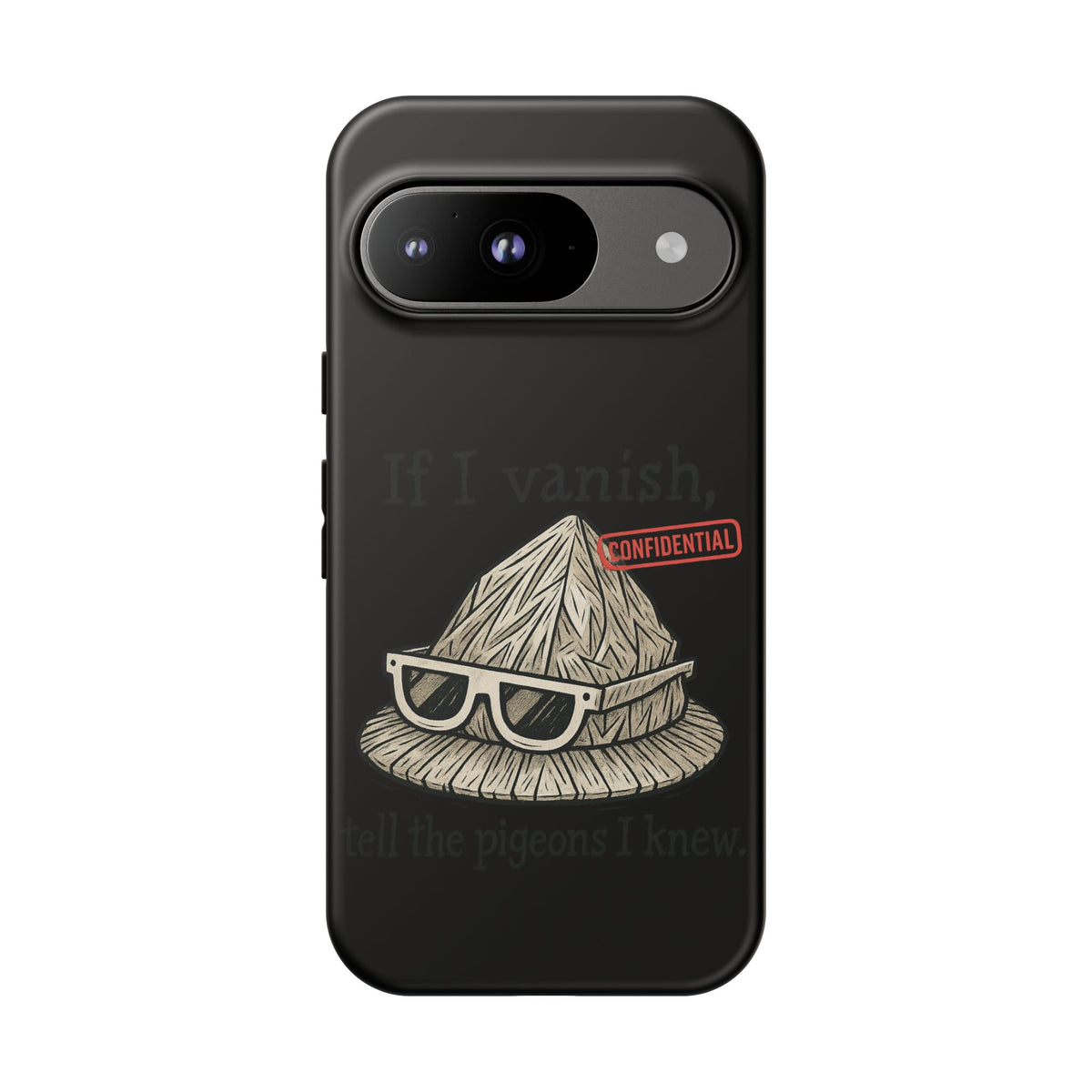 Conspiracy Tin-Foil Hat Phone Case — If I Vanish, Tell the Pigeons I Knew (Confidential)