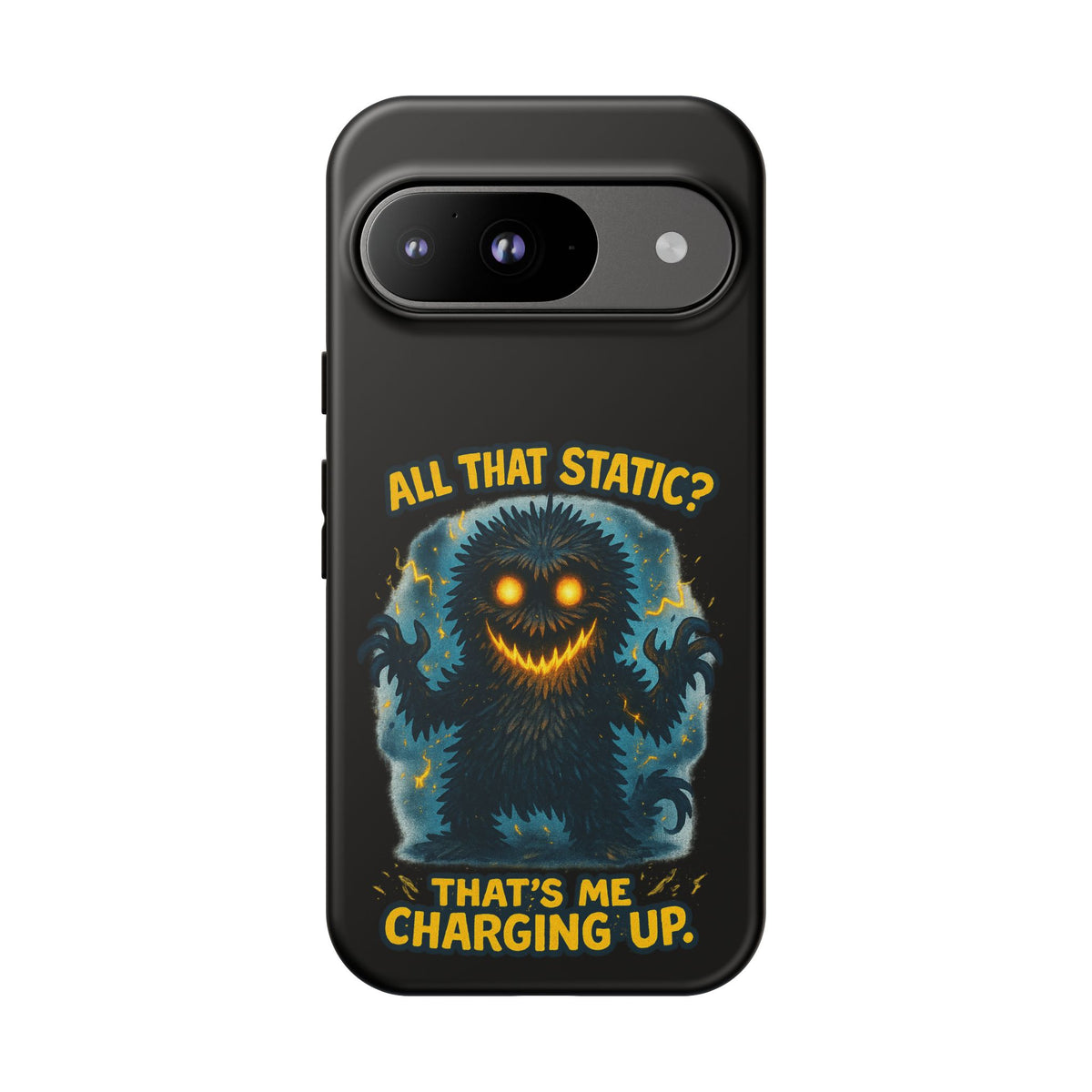Phone Case — 'All That Static? That's Me Charging Up' Cute Monster Protective Case