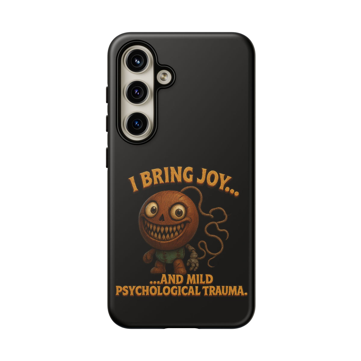 Phone Case — "I Bring Joy... and Mild Psychological Trauma" Funny Creepy Design