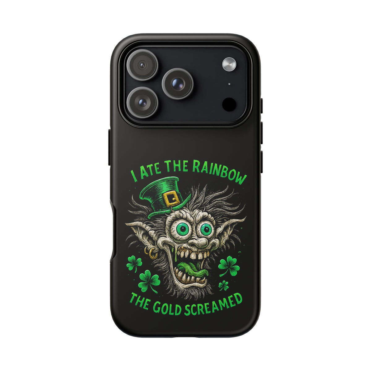 St. Patrick's Horror Phone Case — "I Ate the Rainbow, The Gold Screamed" Lucky Goblin Design