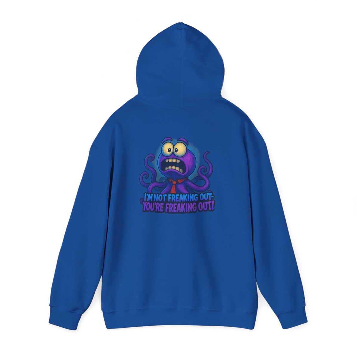 Octopus Hoodie "I’m Not Freaking Out, You’re Freaking Out" – Funny Anxiety Awareness Pullover