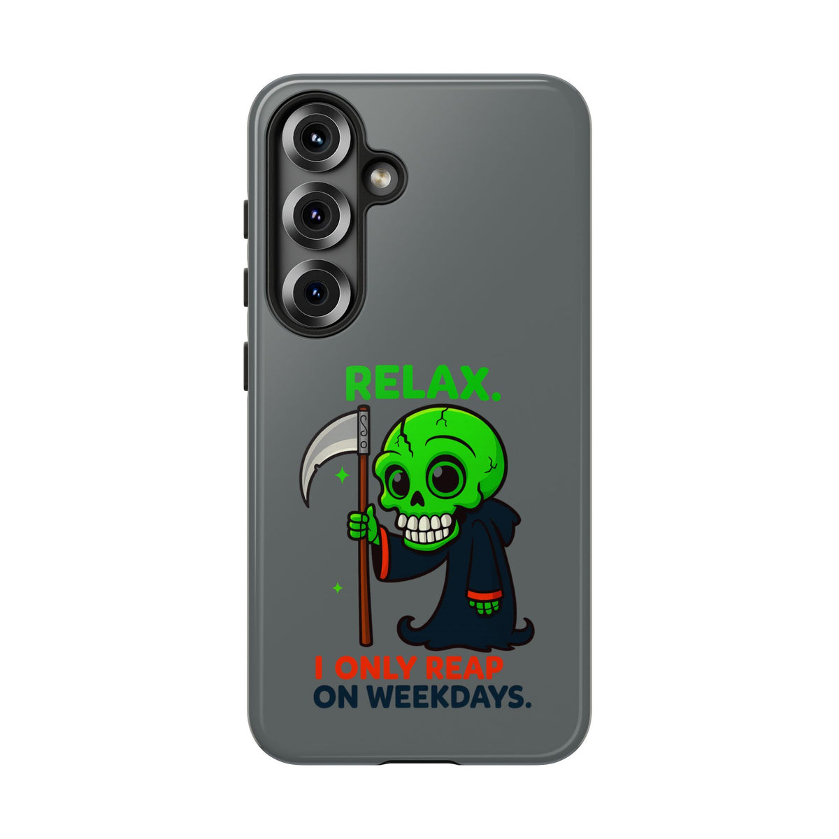 Phone Case — 'Relax. I Only Reap on Weekdays.' Cute Green Grim Reaper Protective Cover