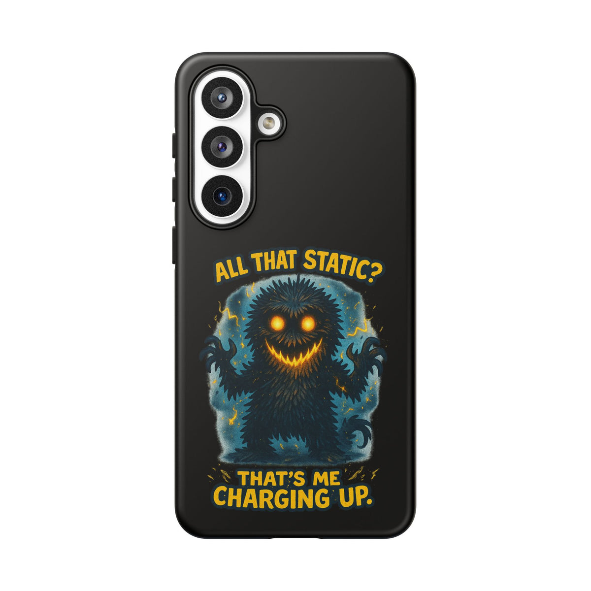Phone Case — 'All That Static? That's Me Charging Up' Cute Monster Protective Case