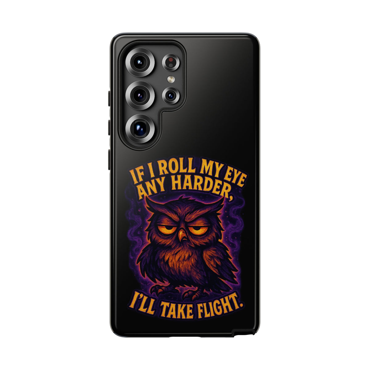 Phone Case — 'If I Roll My Eye Any Harder I'll Take Flight' Owl Graphic