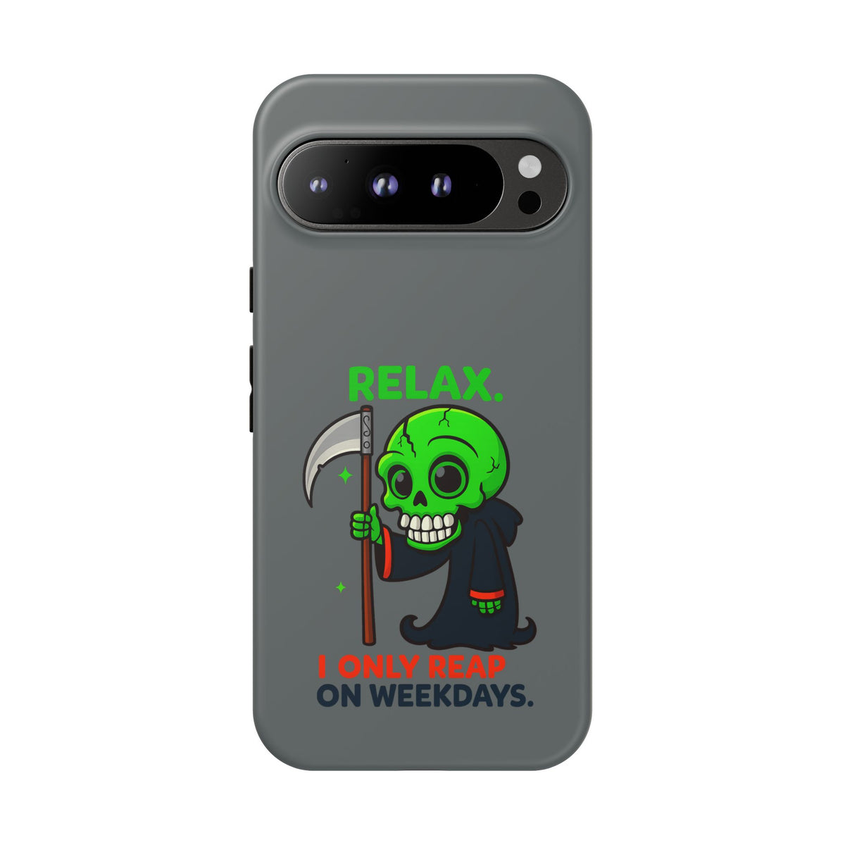 Phone Case — 'Relax. I Only Reap on Weekdays.' Cute Green Grim Reaper Protective Cover