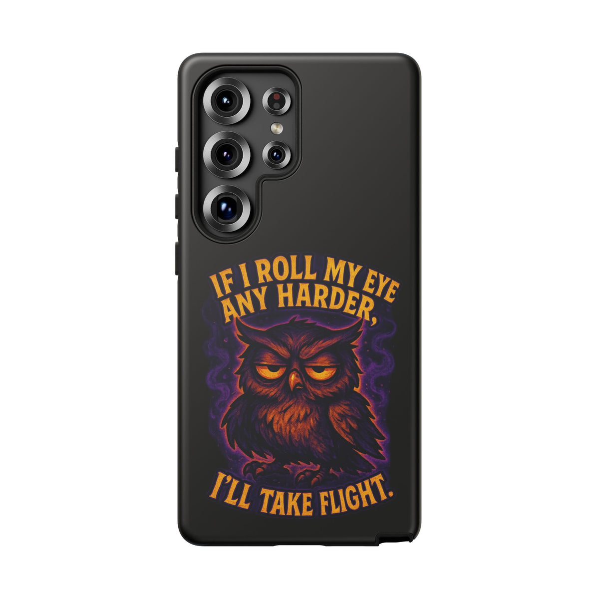 Phone Case — 'If I Roll My Eye Any Harder I'll Take Flight' Owl Graphic