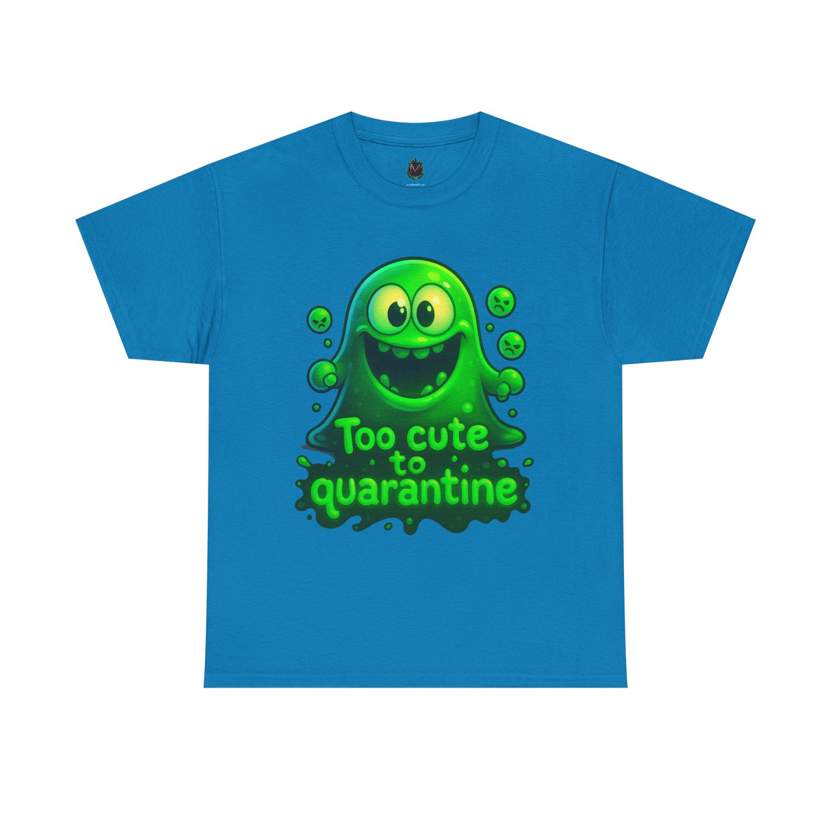 Too Cute to Quarantine T-Shirt — Cute Green Slime Monster Graphic Tee