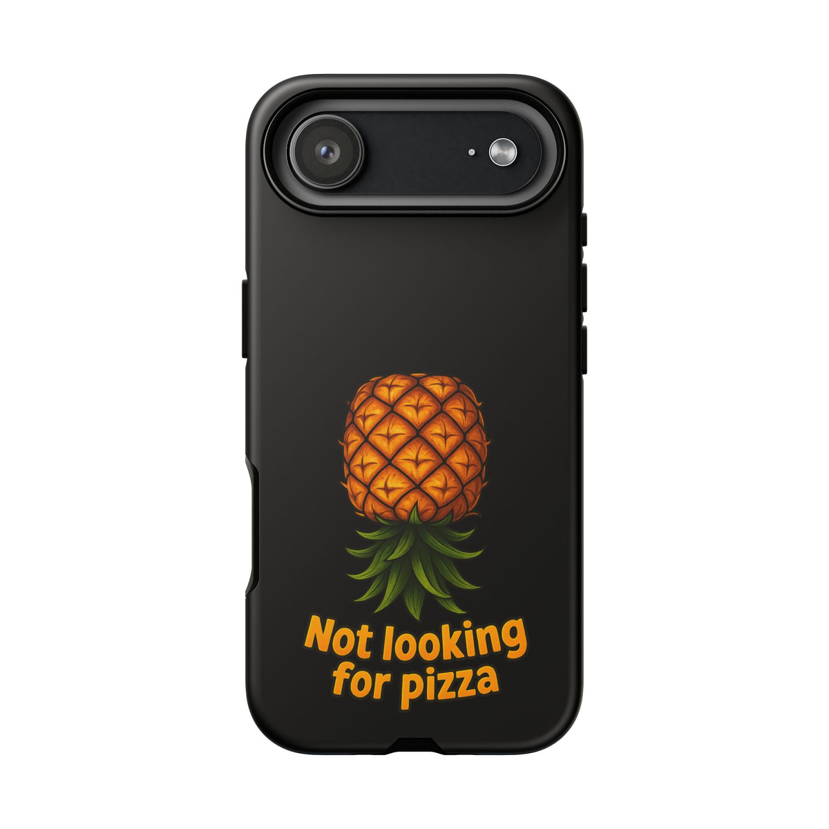 Phone Case — Tropical Pineapple "Not looking for pizza" Protective Cover