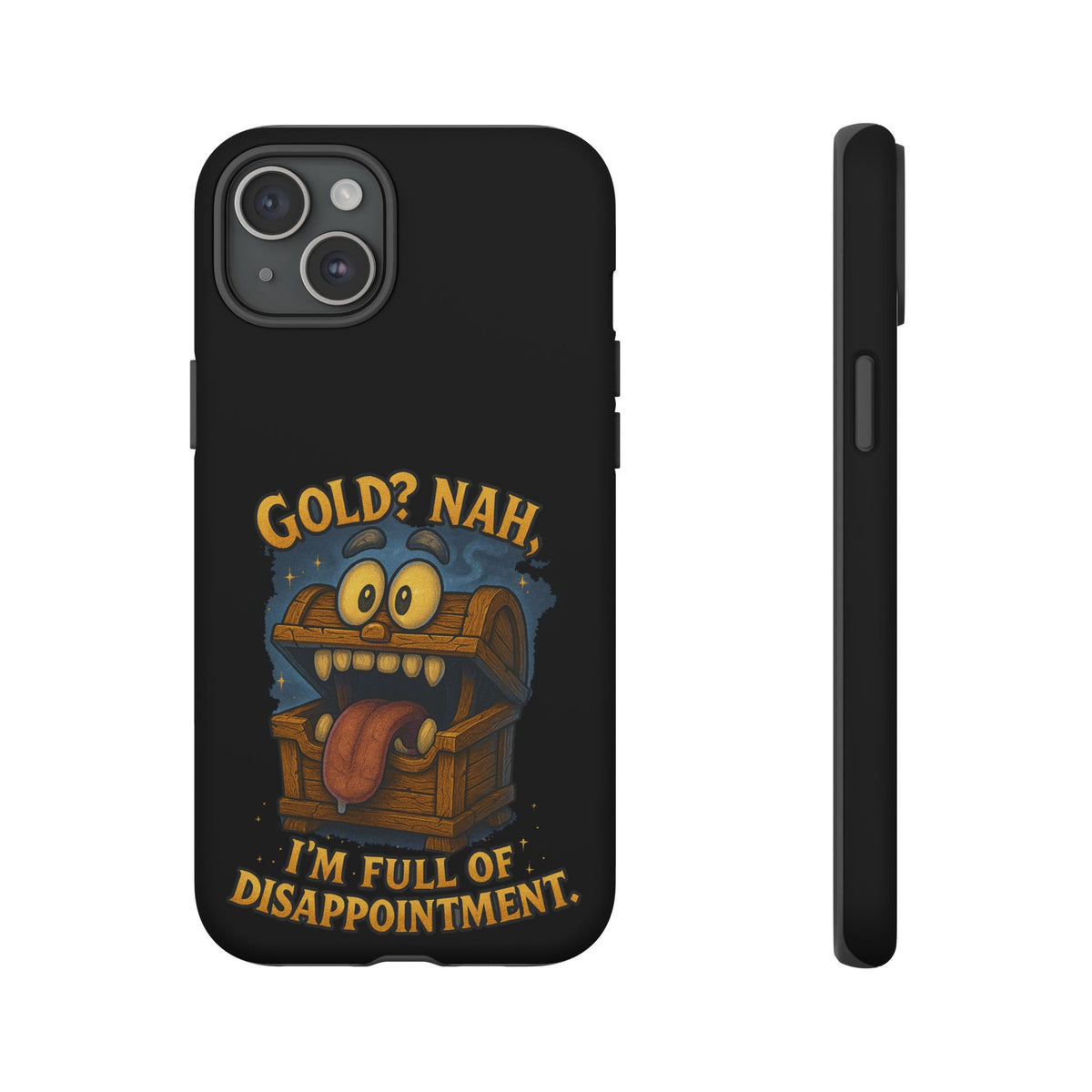 Phone Case — “Gold? Nah, I’m Full of Disappointment” Funny Treasure Chest Design