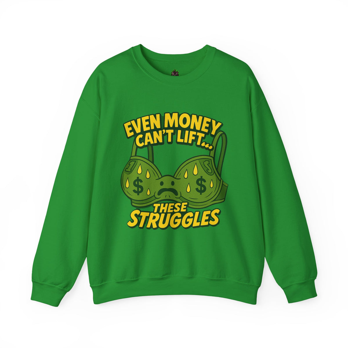 Even Money Can’t Lift These Struggles – Funny Bra Sweatshirt