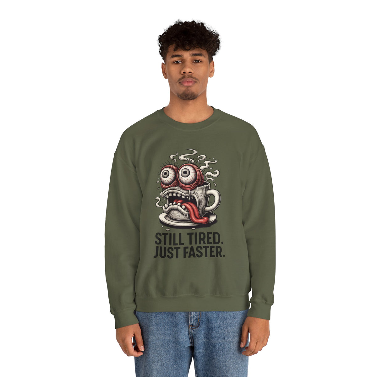 Still Tired. Just Faster. – Caffeinated Chaos Crewneck