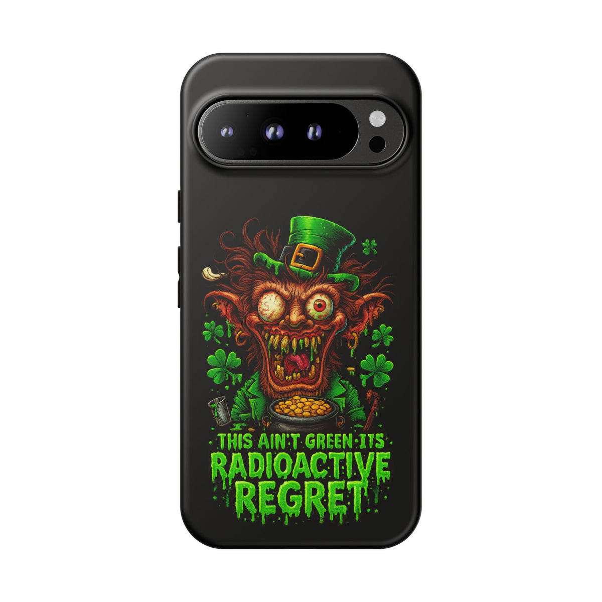 Radioactive Leprechaun Phone Case — "This Ain't Green, It's Radioactive Regret"