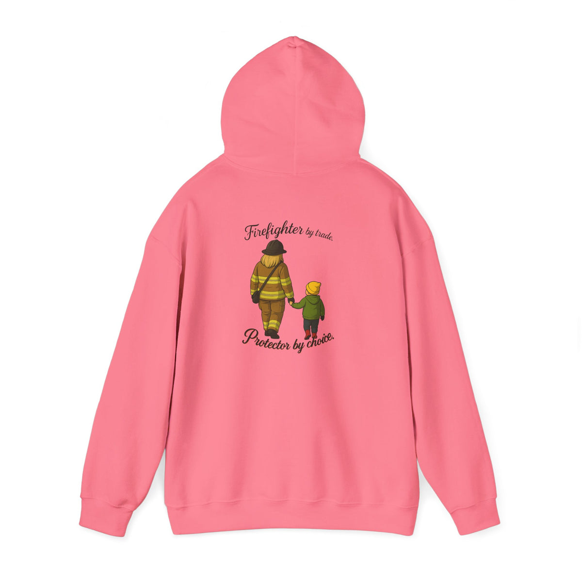 Firefighter by Trade Protector by Choice Hoodie