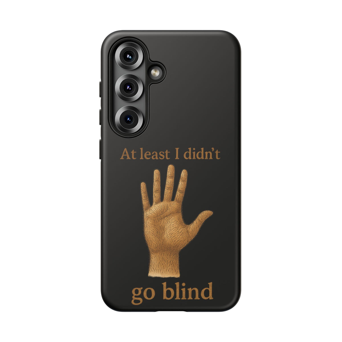 Phone Case — "At Least I Didn't Go Blind" Hand Graphic Protective Cover