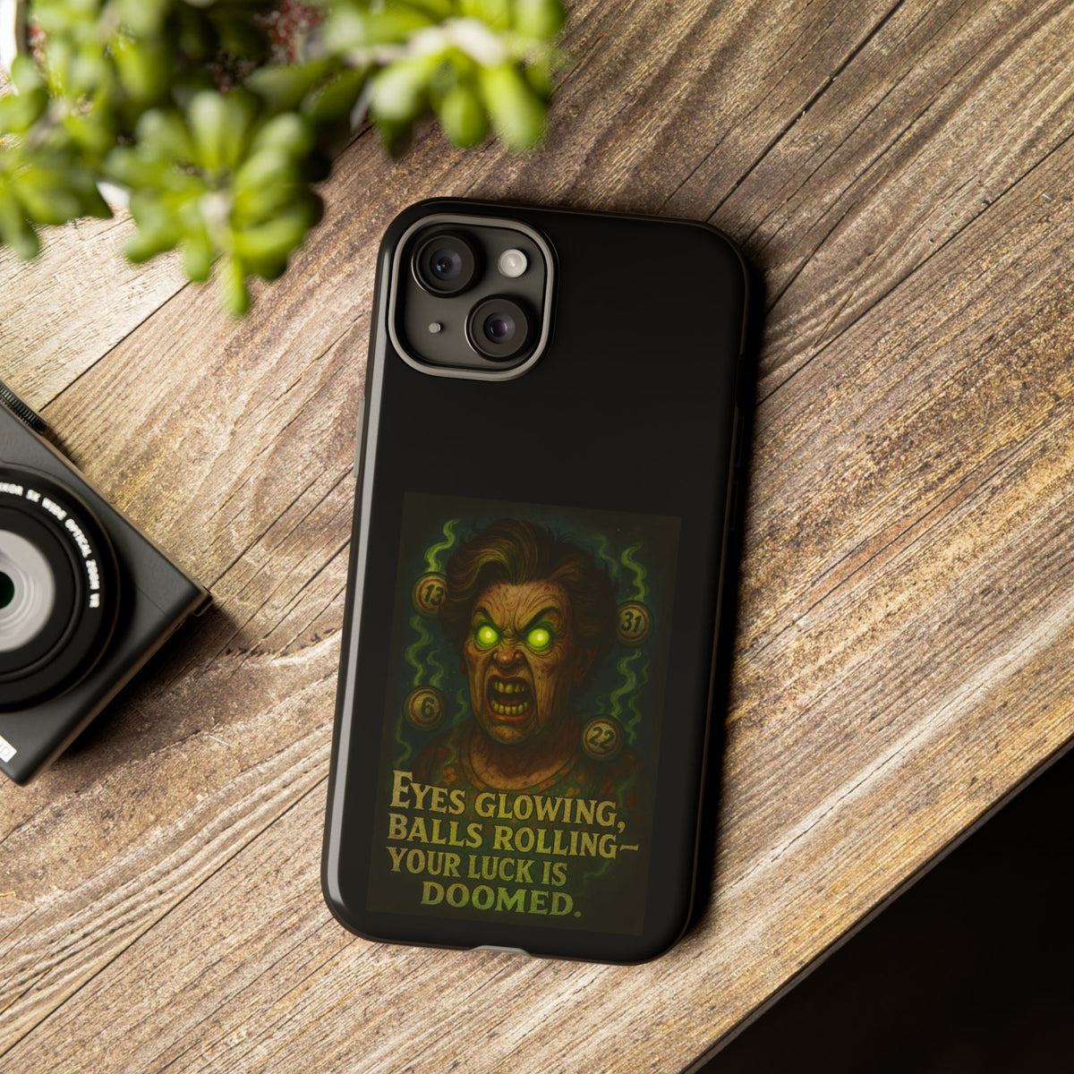 Horror Phone Case — "Eyes Glowing, Balls Rolling — Your Luck Is Doomed"
