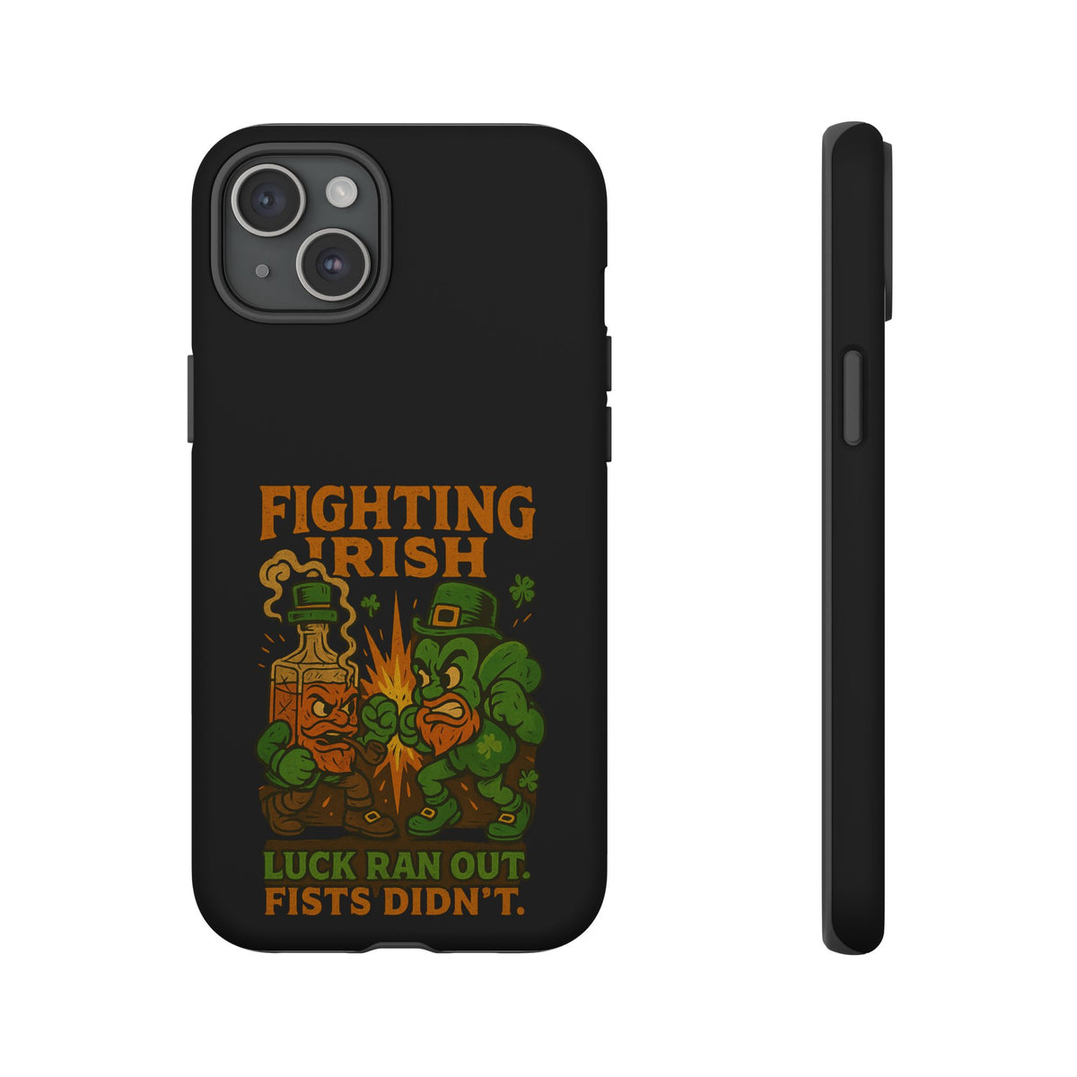 Phone Case — "Fighting Irish: Luck Ran Out, Fists Didn’t" St. Patrick’s Protective Cover