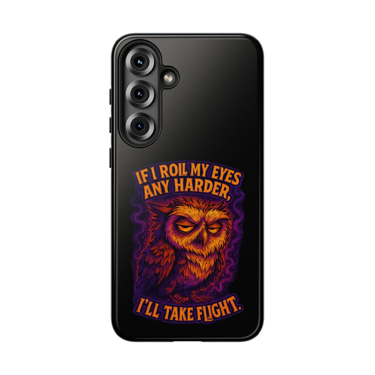 Phone Case — Grumpy Owl 'If I Roll My Eyes Any Harder, I'll Take Flight' Protective Cover