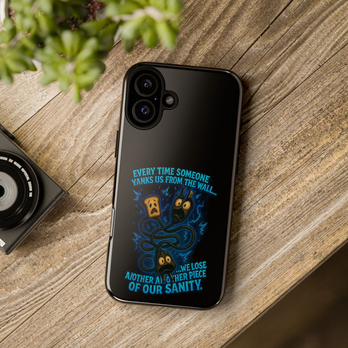 Phone Case — 'Every Time Someone Yanks Us From the Wall... We Lose Another Piece of Our Sanity' Blue Monster Design