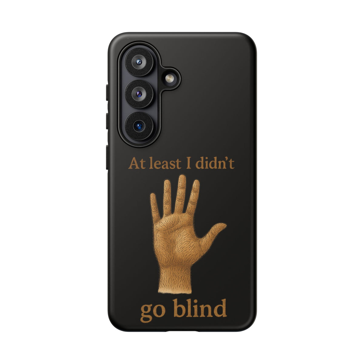 Phone Case — "At Least I Didn't Go Blind" Hand Graphic Protective Cover