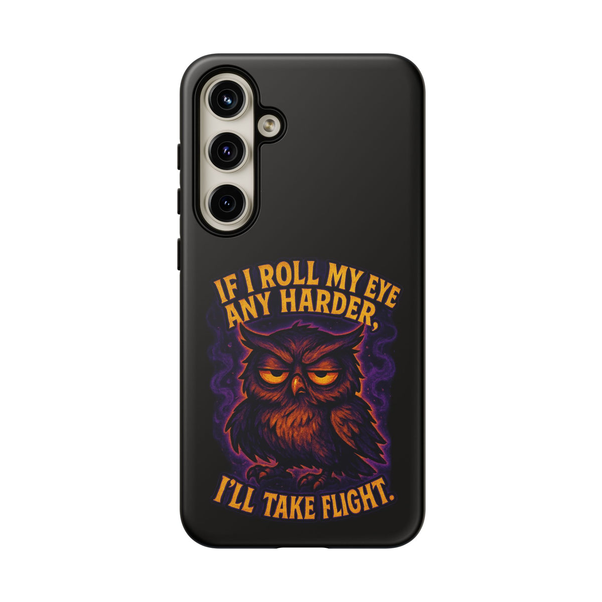 Phone Case — 'If I Roll My Eye Any Harder I'll Take Flight' Owl Graphic