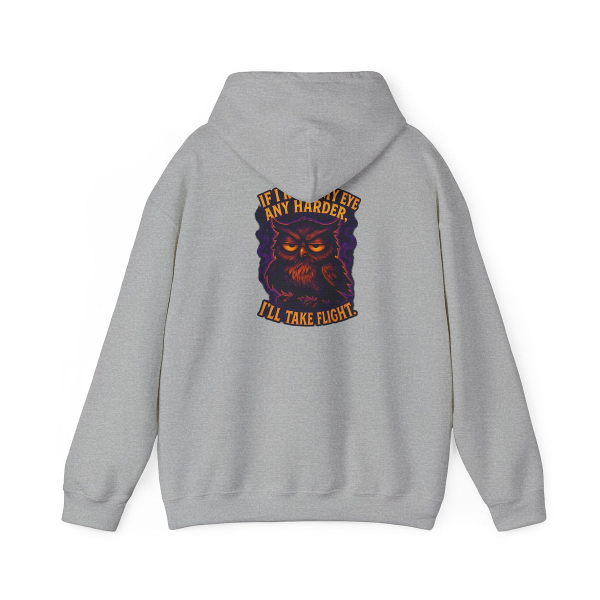 Owl Graphic Hoodie — "If I Roll My Eyes Any Harder I'll Take Flight" Chest Back Print