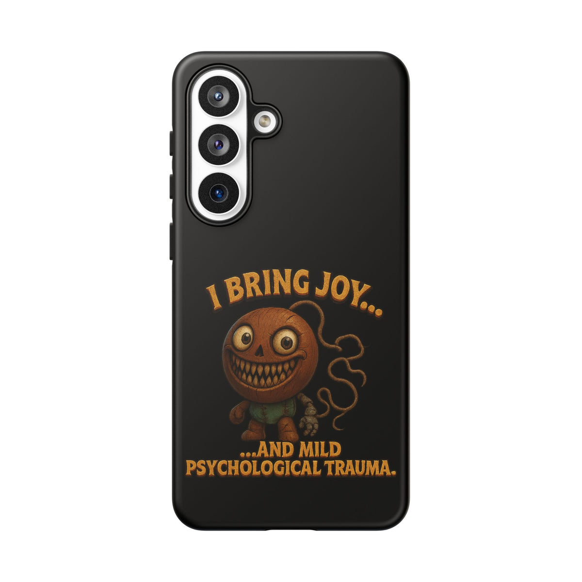 Phone Case — "I Bring Joy... and Mild Psychological Trauma" Funny Creepy Design