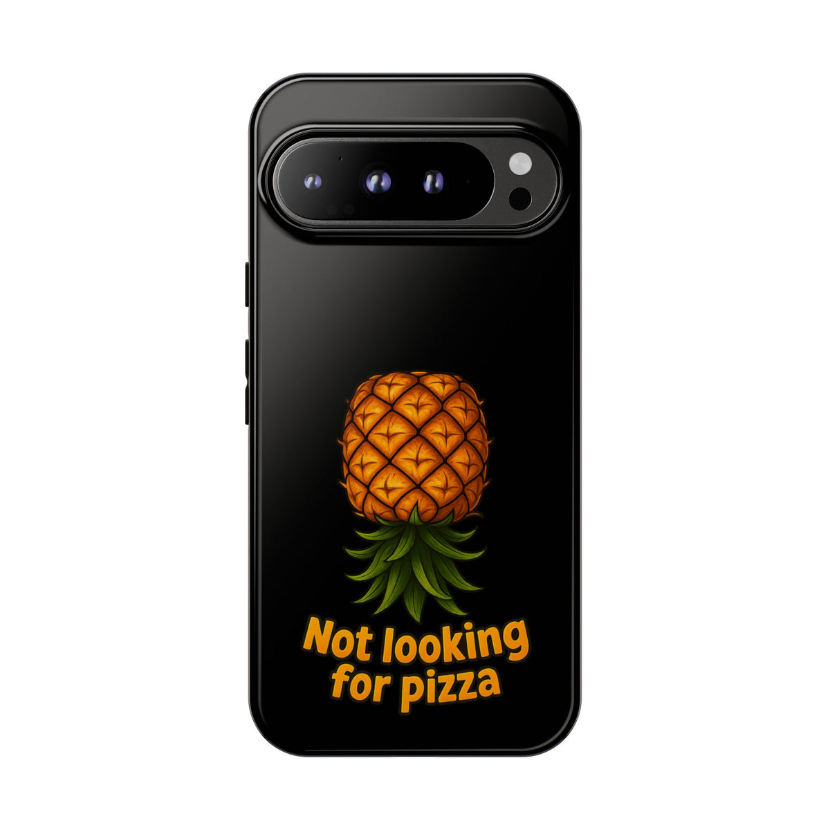 Phone Case — Tropical Pineapple "Not looking for pizza" Protective Cover