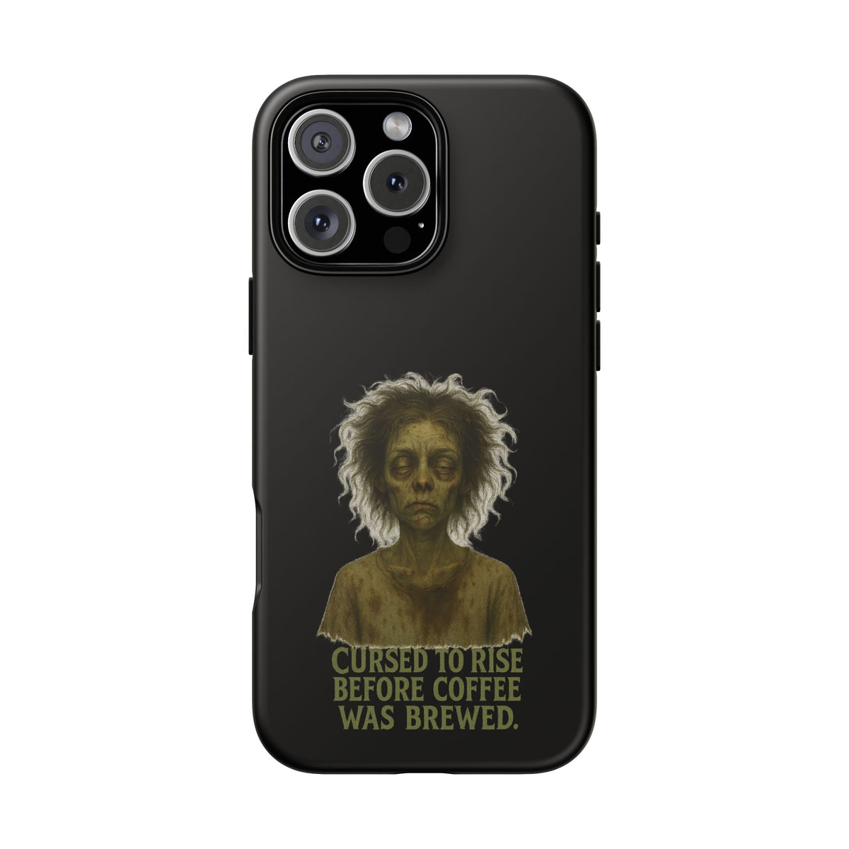 Phone Case — “Cursed to Rise Before Coffee Was Brewed” Goth Horror Design