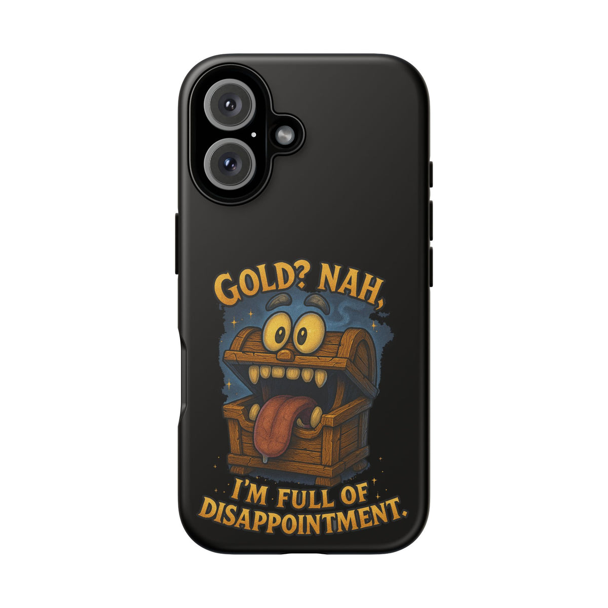 Phone Case — “Gold? Nah, I’m Full of Disappointment” Funny Treasure Chest Design