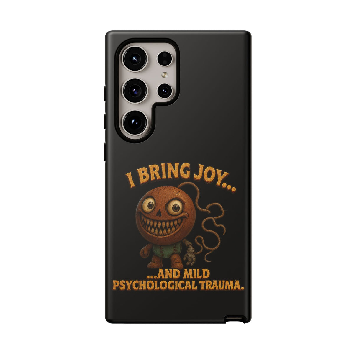 Phone Case — "I Bring Joy... and Mild Psychological Trauma" Funny Creepy Design