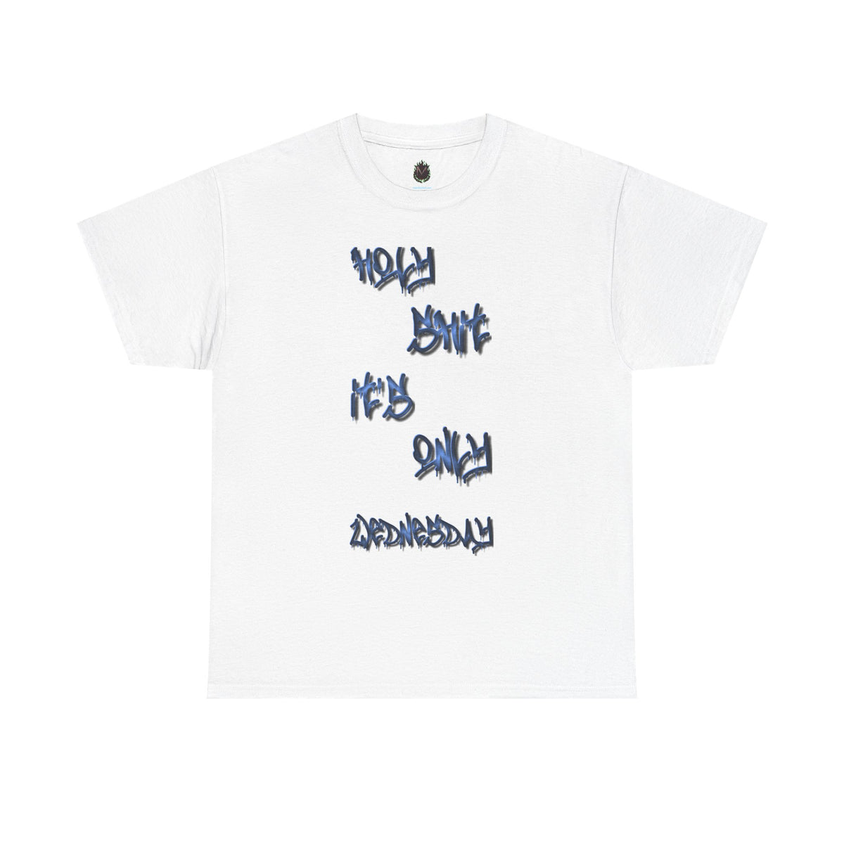 "Holy Sh*t, It's Only Wednesday" Funny T-Shirt