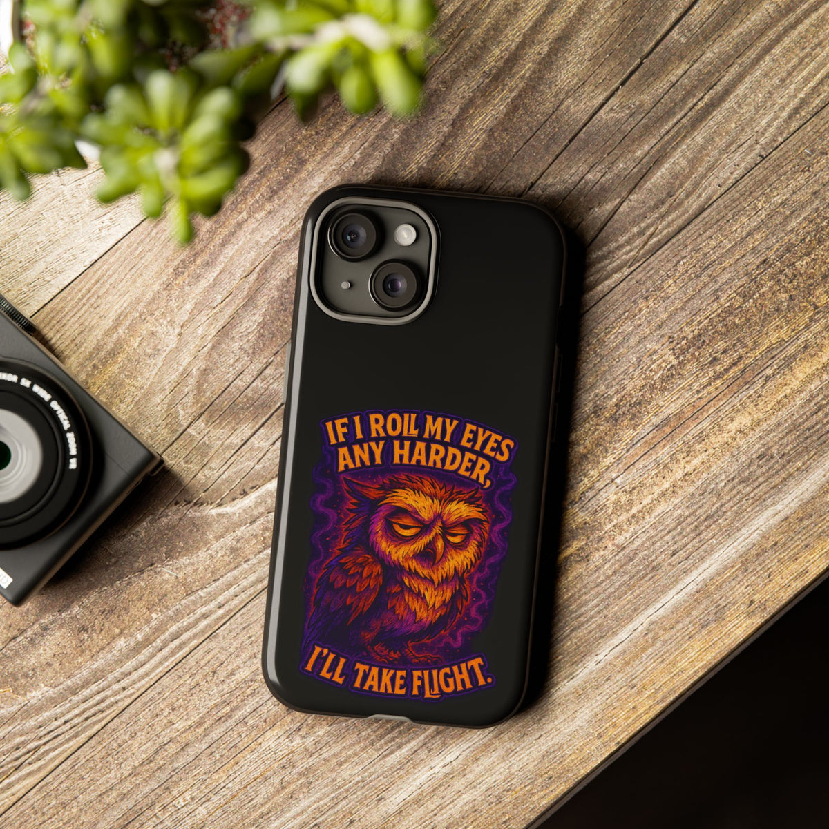 Phone Case — Grumpy Owl 'If I Roll My Eyes Any Harder, I'll Take Flight' Protective Cover