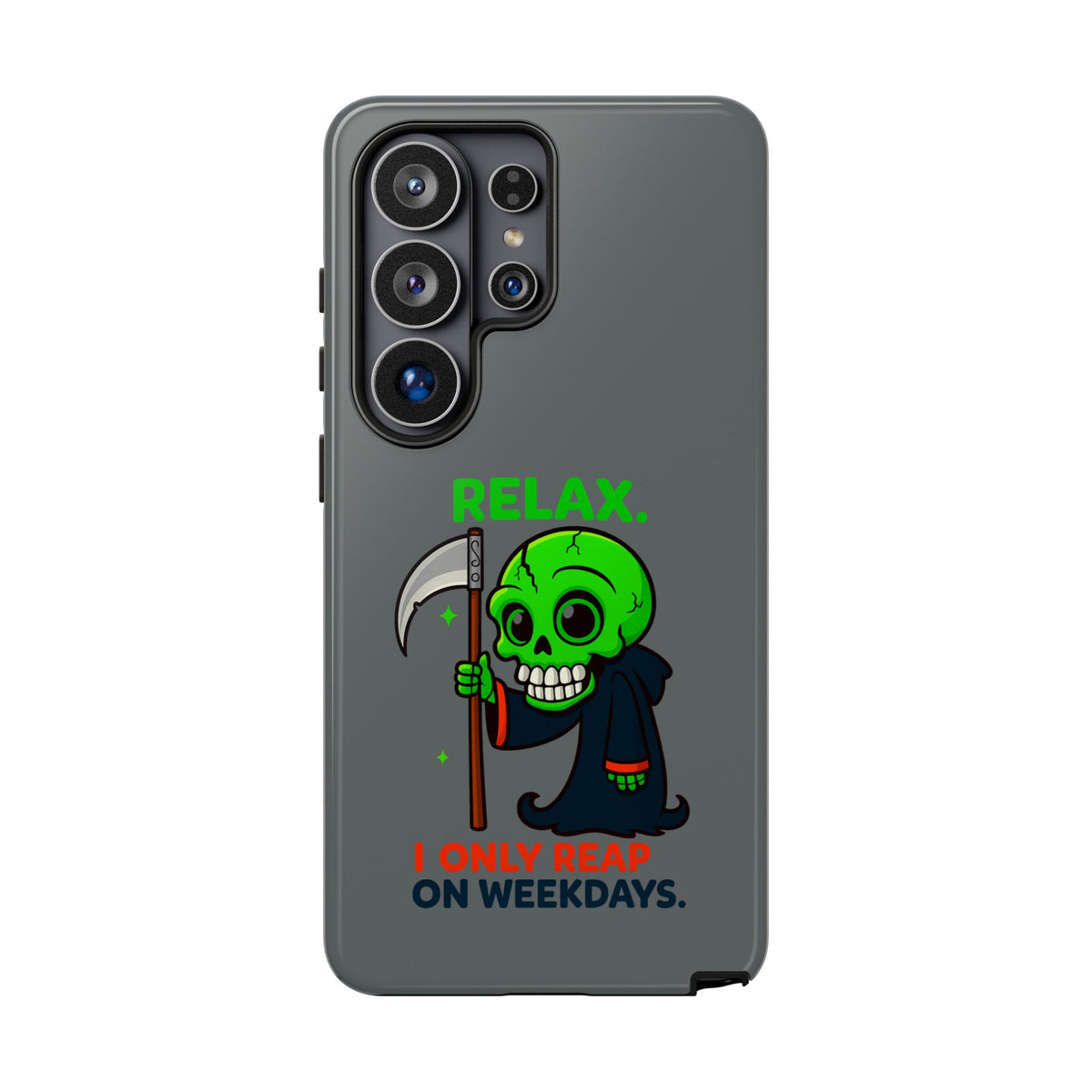 Phone Case — 'Relax. I Only Reap on Weekdays.' Cute Green Grim Reaper Protective Cover
