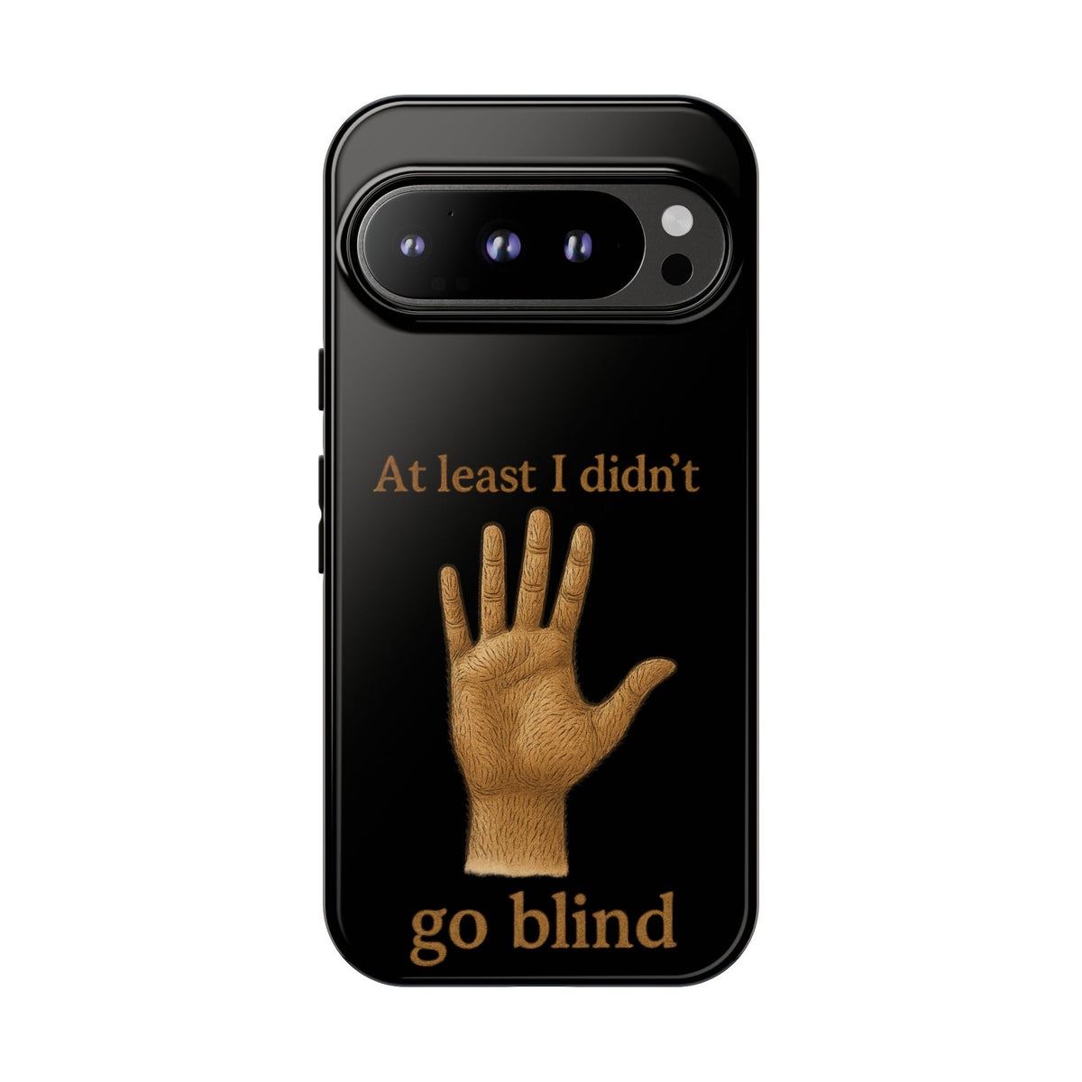 Phone Case — "At Least I Didn't Go Blind" Hand Graphic Protective Cover