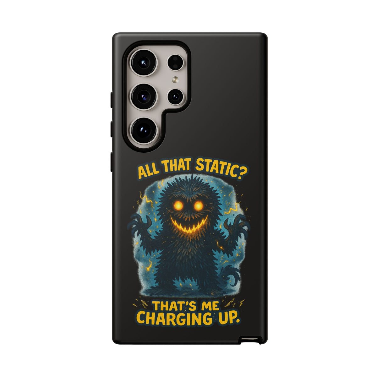 Phone Case — 'All That Static? That's Me Charging Up' Cute Monster Protective Case