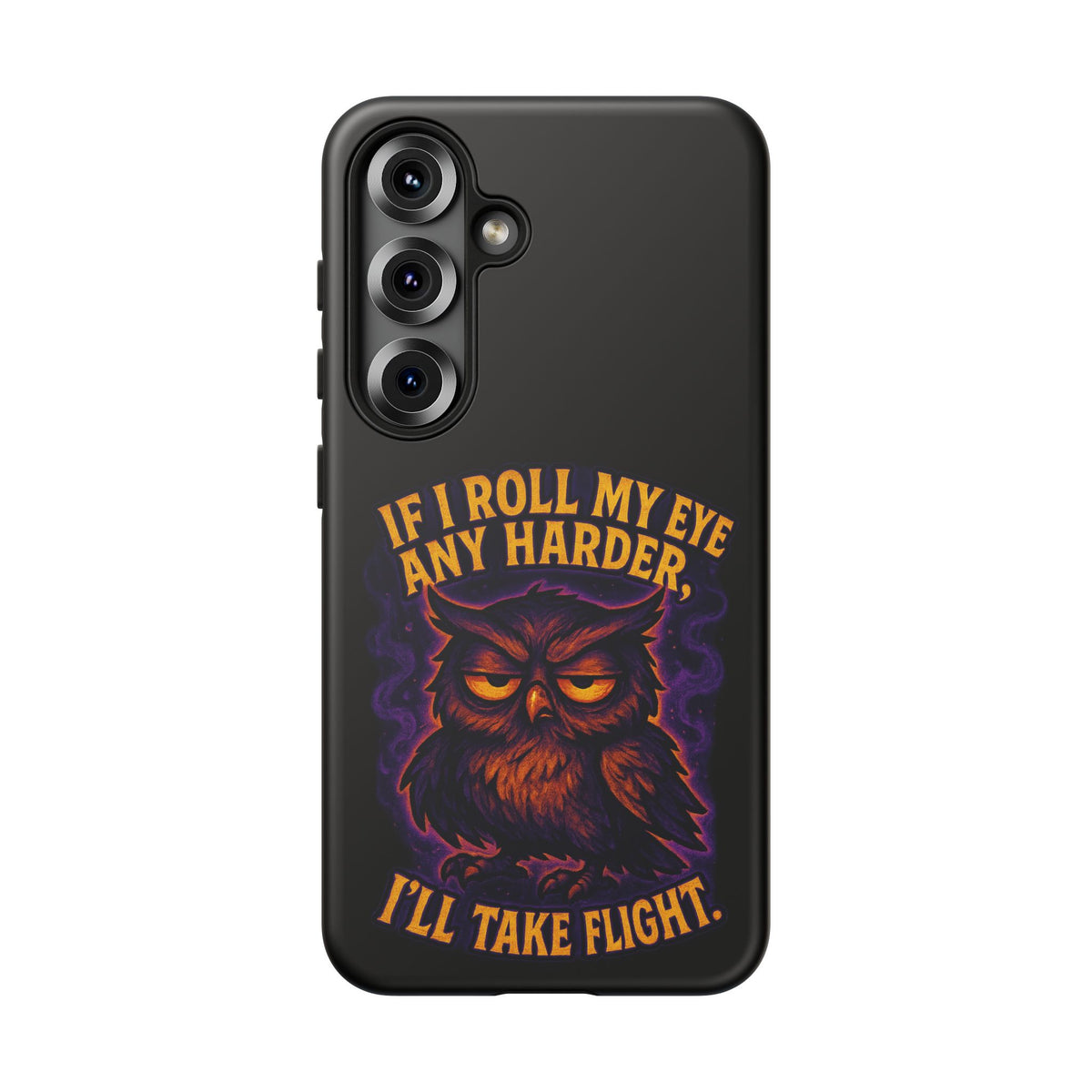 Phone Case — 'If I Roll My Eye Any Harder I'll Take Flight' Owl Graphic