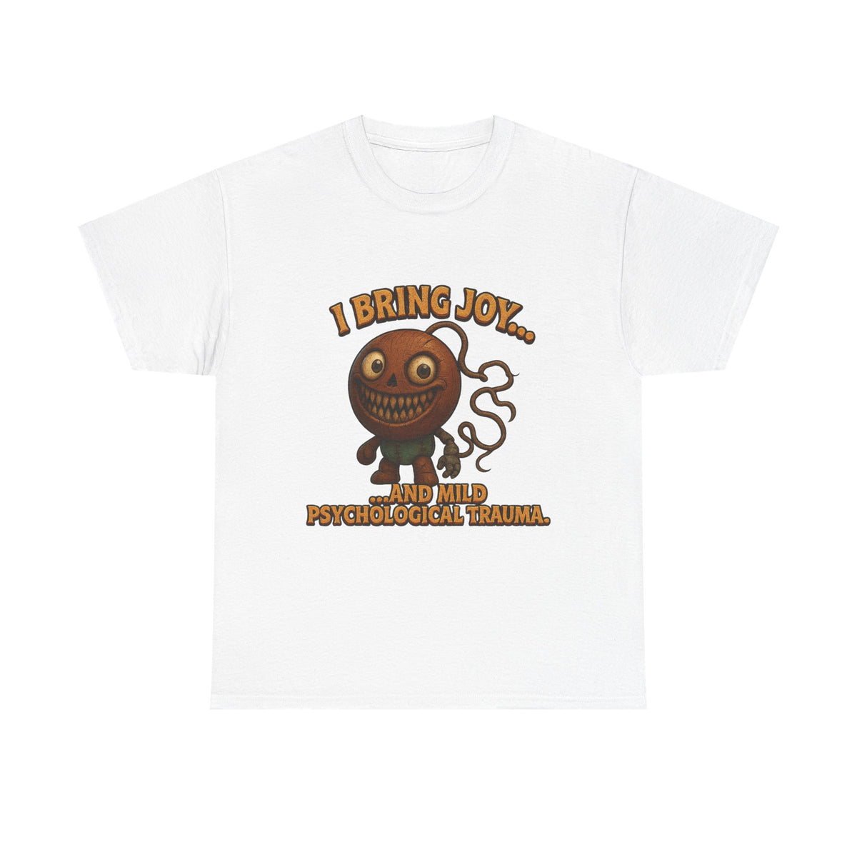 I Bring Joy...and Mild Psychological Trauma T-Shirt | Dark Cute Monster Tee