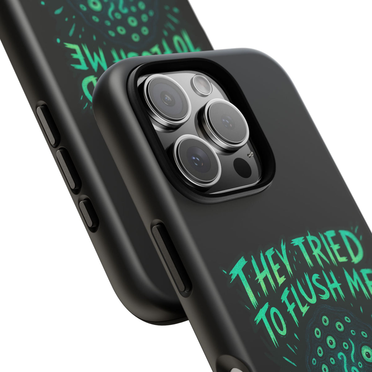 Phone Case — Glow Monster "They Tried to Flush Me, Big Mistake"